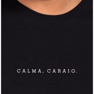 Camiseta Calma, carai